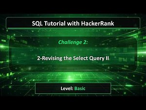 SQL Tutorial with HackerRank - 2 - Revising the Select Query II