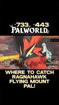 PALWORLD - WHERE TO CATCH RAGNAHAWK FLYING MOUNT PAL! #palworld #pocketpair #guide
