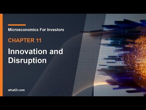 11 Innovation and Disruption | Microeconomics For Investors