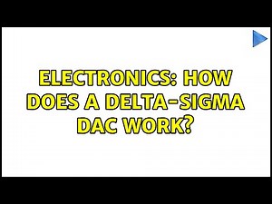 Electronics: How does a Delta-Sigma DAC work?