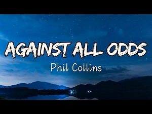 Phil Collins - Against All Odds (Lyrics) | Take A Look At Me Now