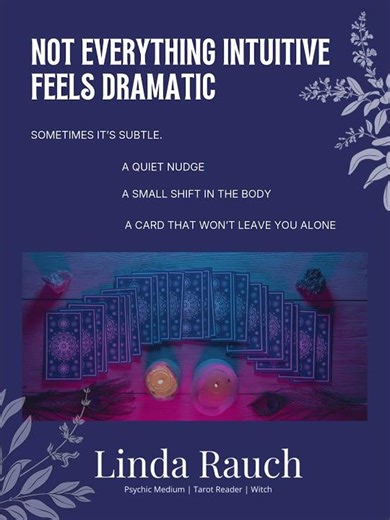 Not everything intuitive feels dramatic. #lindarauchmedium #tarot #witch #medium