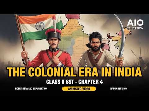 The Colonial Era in India | Class 8 SST Chapter 4 | Complete Detailed Explanation | animated video