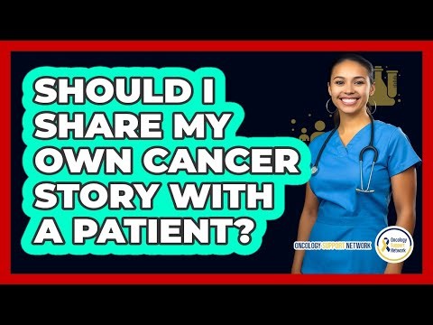 Should I Share My Own Cancer Story With A Patient?