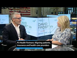 P3 Health Partners: Aligning patients, insurance and health care providers