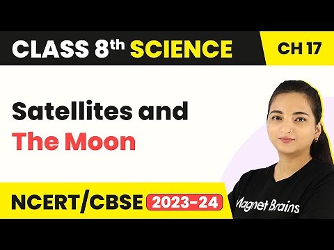 Satellites and The Moon - Stars and the Solar System | Class 8 Science Chapter 17