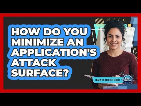 How Do You Minimize an Application's Attack Surface?