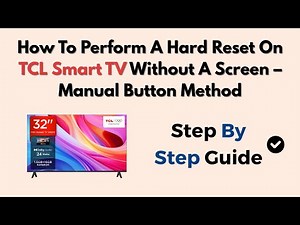 How To Perform A Hard Reset On TCL Smart TV Without A Screen – Manual Button Method