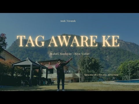 TAG AWARE KE ( Video Song ) - Ansh | Yuvansh | Rahul Kashyap | Riya Yadav | Amanraj gill