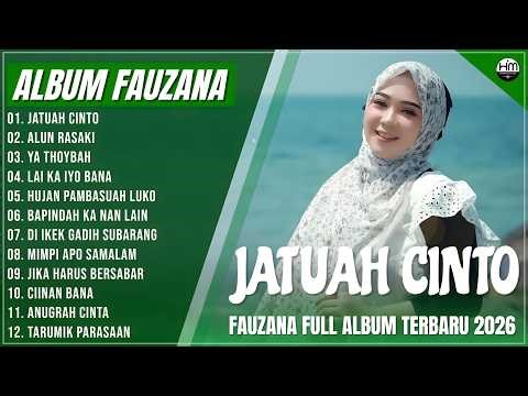 FAUZANA - LAGU MINANG TERBARU FULL ALBUM TERPOPULER 2026 - JATUAH CINTO - ALUN RASAKI - YA THOYBAH
