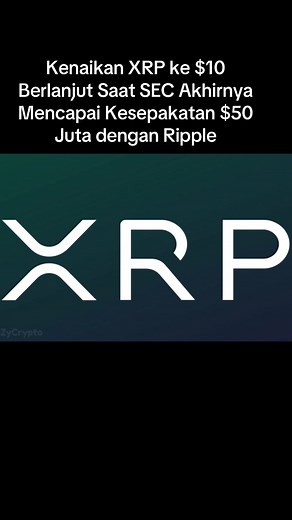 XRP Flight to $10 Ignited as SEC Finally Reaches $50 Million Settlement With Ripple
