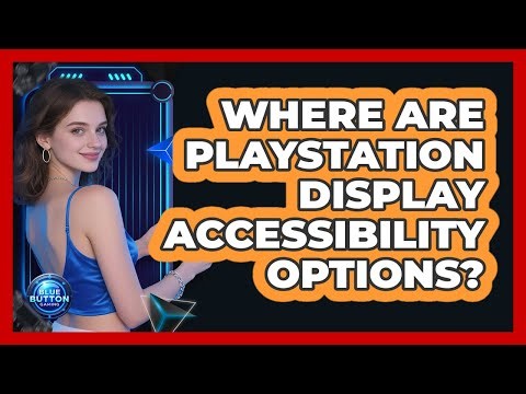 Where Are PlayStation Display Accessibility Options?