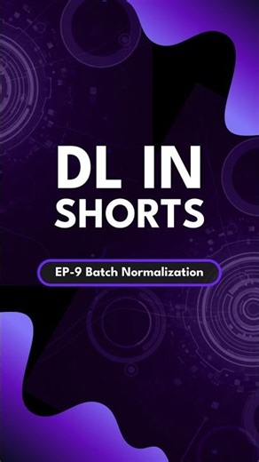 DL in Shorts | Ep-9 Batch Normalization