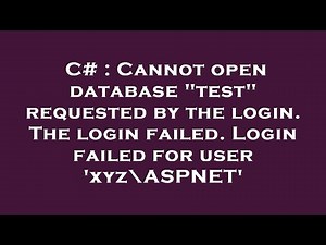 C# : Cannot open database "test" requested by the login. The login failed. Login failed for user 'xy