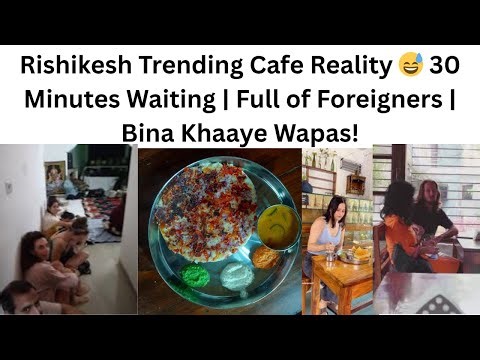 Rishikesh Trending Cafe Reality 😅 30 Minutes Waiting | Full of Foreigners | Bina Khaaye Wapas!