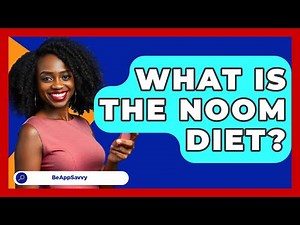 What Is The Noom Diet? - Be App Savvy