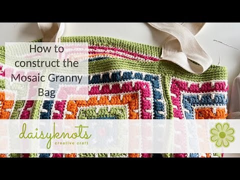 How to Construct the Mosaic Granny Bag
