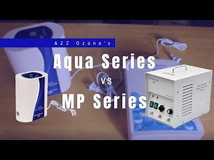 Video of the MP-Series Ozone Generators V. Aqua-Series Ozone Generators by A2Z Ozone