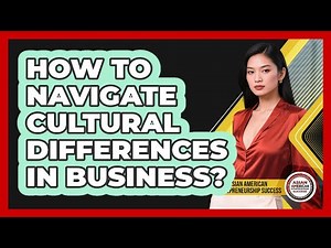How To Navigate Cultural Differences In Business?