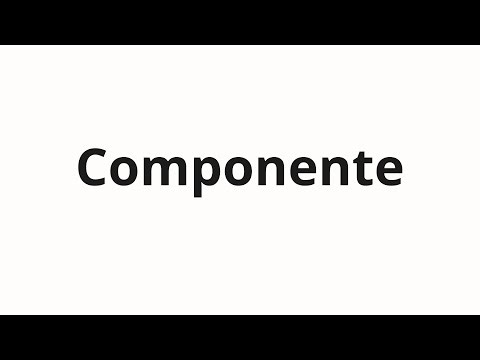 How to pronounce Componente