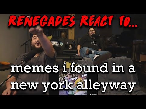 Renegades React to... @MemerMan - memes i found in a new york alleyway