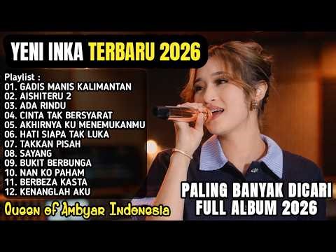 YENI INKA TERBARU FULL ALBUM 2026 - GADIS MANIS KALIMANTAN, AISHITERU 2, ADA RINDU