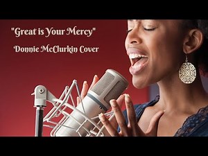The Oil of Joy music “Great is Your Mercy”( Donnie Mcclurkin Cover)