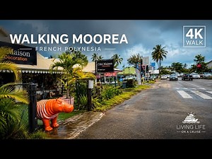 Moorea, French Polynesia | 4K Walking Tour from Cruise Port to Town