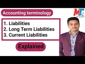 Liabilities| Long-term Liabilities| Current(short-term) Liabilities| Explained in detail.