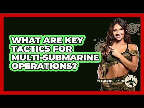 What Are Key Tactics For Multi-Submarine Operations?