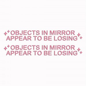 2 x Objects in Mirror Appear to Be Losing Decal, Funny Car Decal, Mirror Sticker, Rear View Mirror Decal, Car Sticker, New Car Decor (Pink)