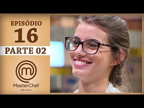 MASTERCHEF BRASIL (20/06/2017) | PARTE 2 | EP 16 | TEMP 04