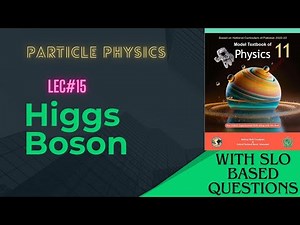 Higgs Boson | Lec 15 Particle Physics | NBF