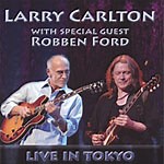 Live in Tokyo – Larry Carlton With Special Guest Robben Ford Review | All About Jazz