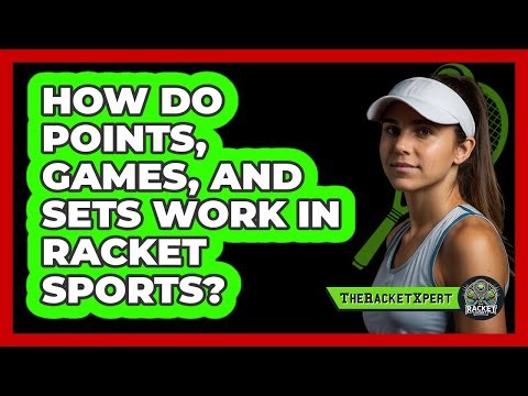 How Do Points, Games, And Sets Work In Racket Sports? - The Racket Xpert