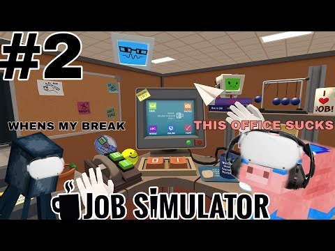 Job Simulator #2 OFFICE MAN!!!!