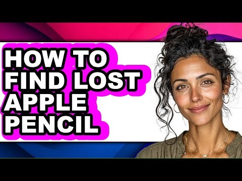 How to Find Lost Apple Pencil - Full Guide