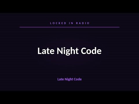 locked in radio 🔒 | late night code 🌙