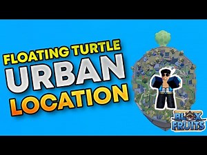 All Urban Spawn Locations on Turtle Island - Blox Fruits