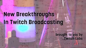 New Breakthroughs in Twitch Broadcasting