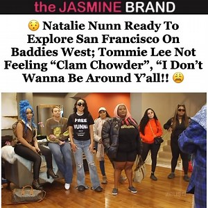 EP @realmissnatalienunn gave suggestions on things to do for the Baddies on the New Episode of #BaddiesWest, as they arrived in San Francisco!! Chileee, @tommiee_ did not like the sound of “clam chowder” being an option and decided to get her nails done!! 😭 Y’all eat clam chowder?! Tune into the New Episode of #BaddiesWest now streaming on @thezeusnetwork!! | The Jasmine BRAND