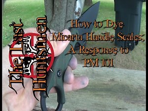 How to Dye Micarta Handle Scales, A Response to Preparedmind 101