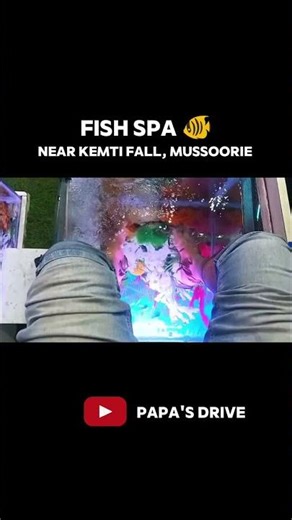 trying fish spa first time in mussoorie Great experience