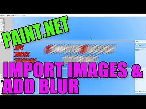 How To Import Pictures Into Paint.NET & Add Blurs To Images PC Tutorial | Paint.NET Basics