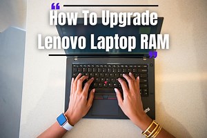 Can I Upgrade My Lenovo Laptop RAM To 16GB?