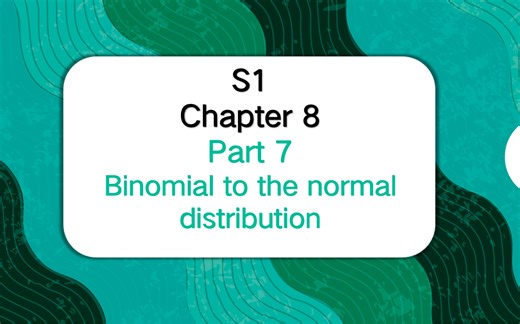 A level —S1—Binomial to Normal
