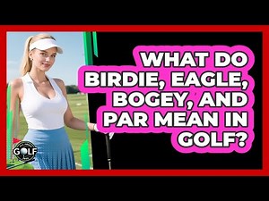 What Do Birdie, Eagle, Bogey, And Par Mean In Golf? - All About Golf Pros