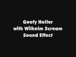 Goofy Holler with Wilhelm Scream SFX