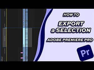 How to Export a Selection [Adobe Premiere Pro]