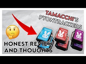 Are they worth it? | Tamacchi's PyonTrackers